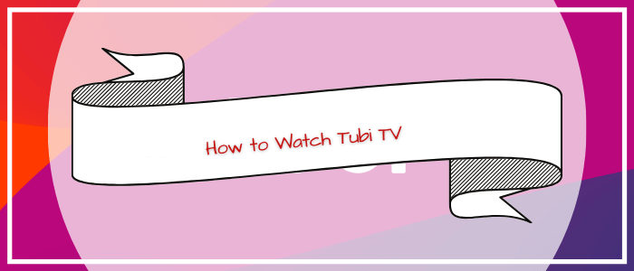 How-to-Watch-Tubi-TV-in-Philippines