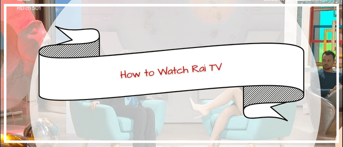 How-to-watch-Rai-TV-in-Philippines