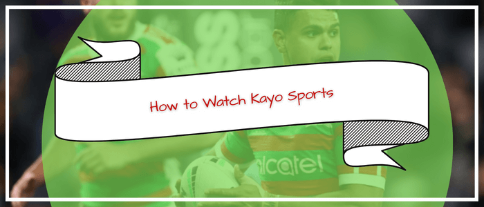 Watch Kayo Sports in UK
