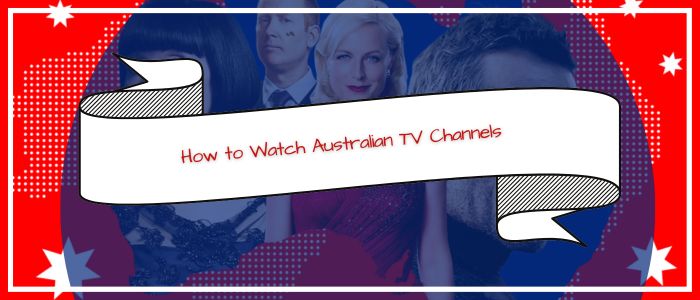 How-to-Watch-Australian-TV-Channels-in-Canada