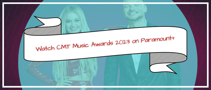 Watch CMT Music Awards 2023 on Paramount Plus in Philippines