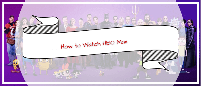 How to Watch HBO Max in Singapore