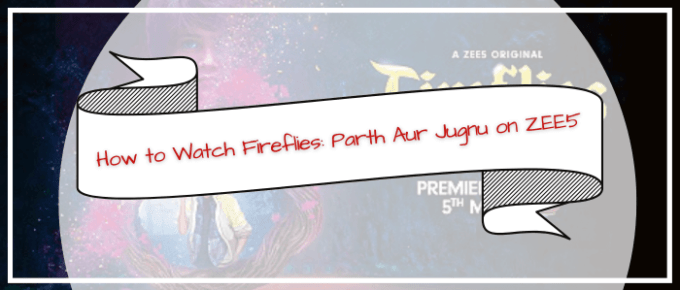 How to Watch Fireflies: Parth Aur Jugnu on ZEE5 in New Zealand