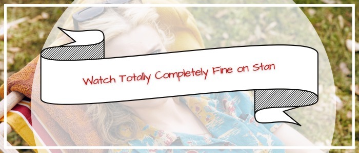 How to Watch Totally Completely Fine on Stan in India