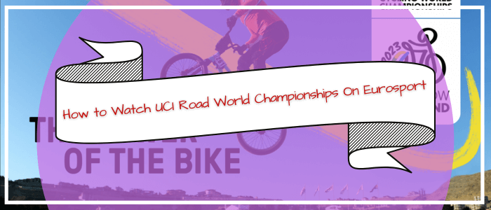 how-to-watch-uci-road-world-championships-on-eurosport-in-USA