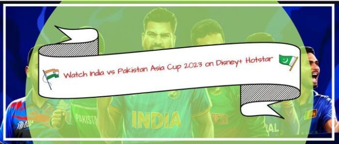 Watch India vs Pakistan Asia Cup 2023 in Philippines on Disney Plus Hotstar