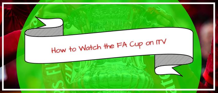 How-to-Watch-the-FA-Cup-on-ITV-in-Australia